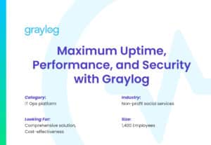 Maximum Uptime, Performance and Security with Graylog