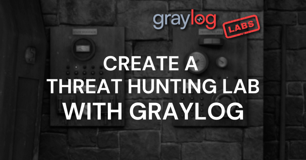 Threat Hunting Lab with Graylog