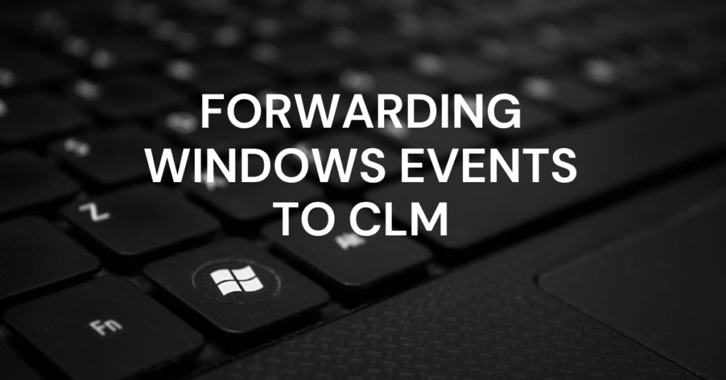 Sending Windows Logs to CLM
