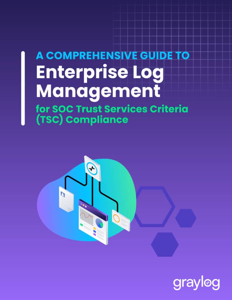 A Comprehensive Guide to Enterprise Log Management for SOC TSC Compliance