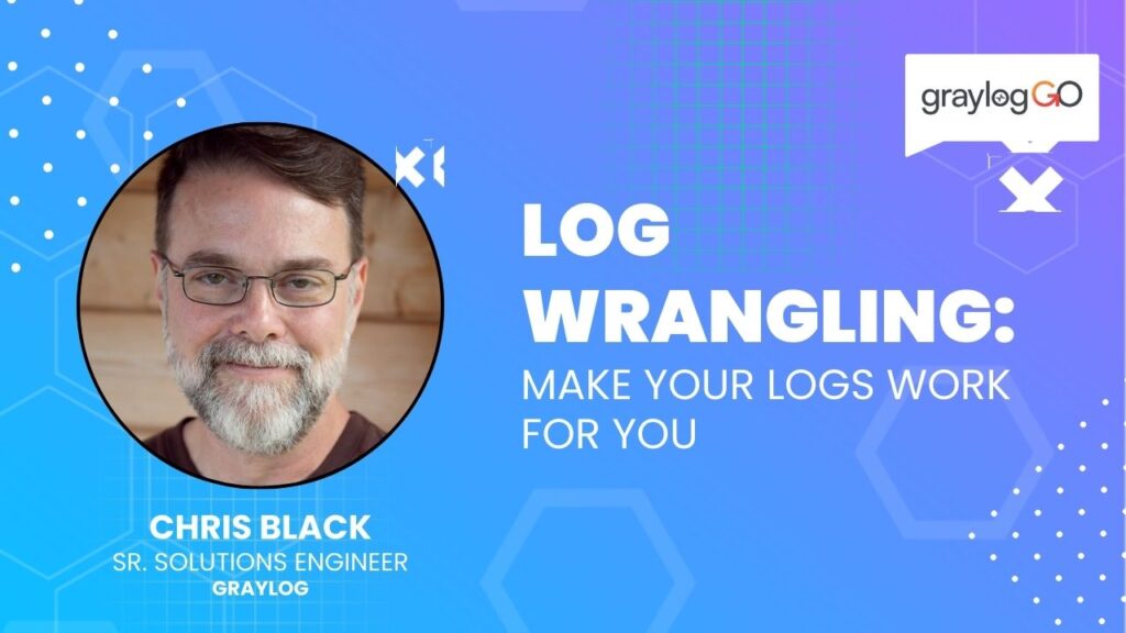 Log Wrangling: Make Your Logs Work for You