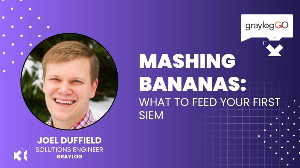 Mashing Bananas: What to Feed Your First SIEM