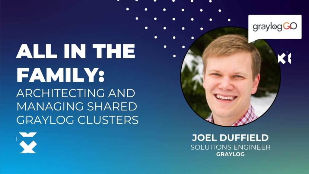 All in the Family: Architecting and Managing Shared Graylog Clusters