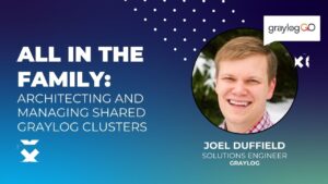 All in the Family: Architecting and Managing Shared Graylog Clusters