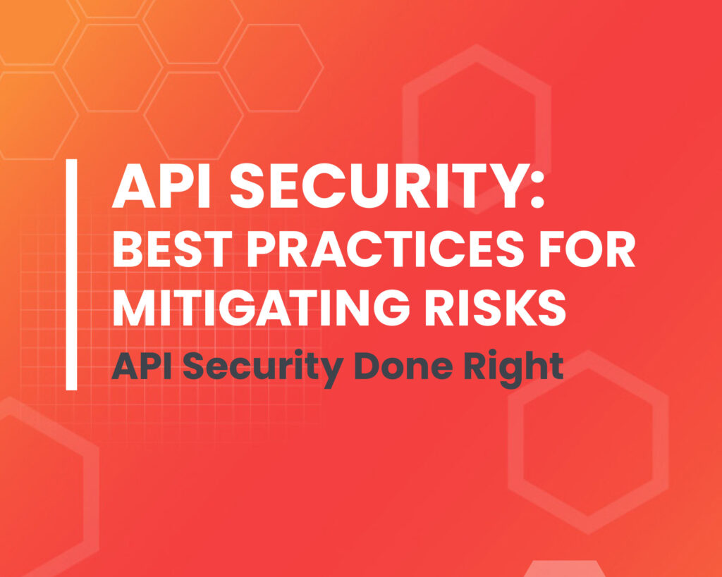 API Security: Best practices for mitigating risks