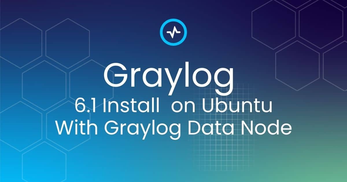 Install Graylog 6.1 with Data Node on Ubuntu