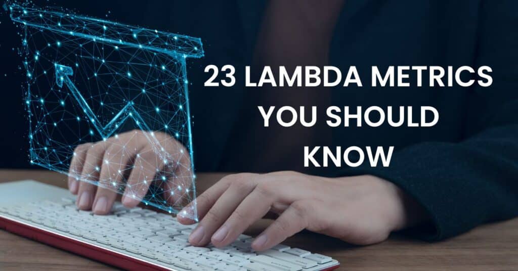 23 Lambda Metrics You Should Know