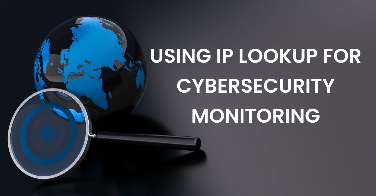 Using IP Lookup for Cybersecurity Monitoring