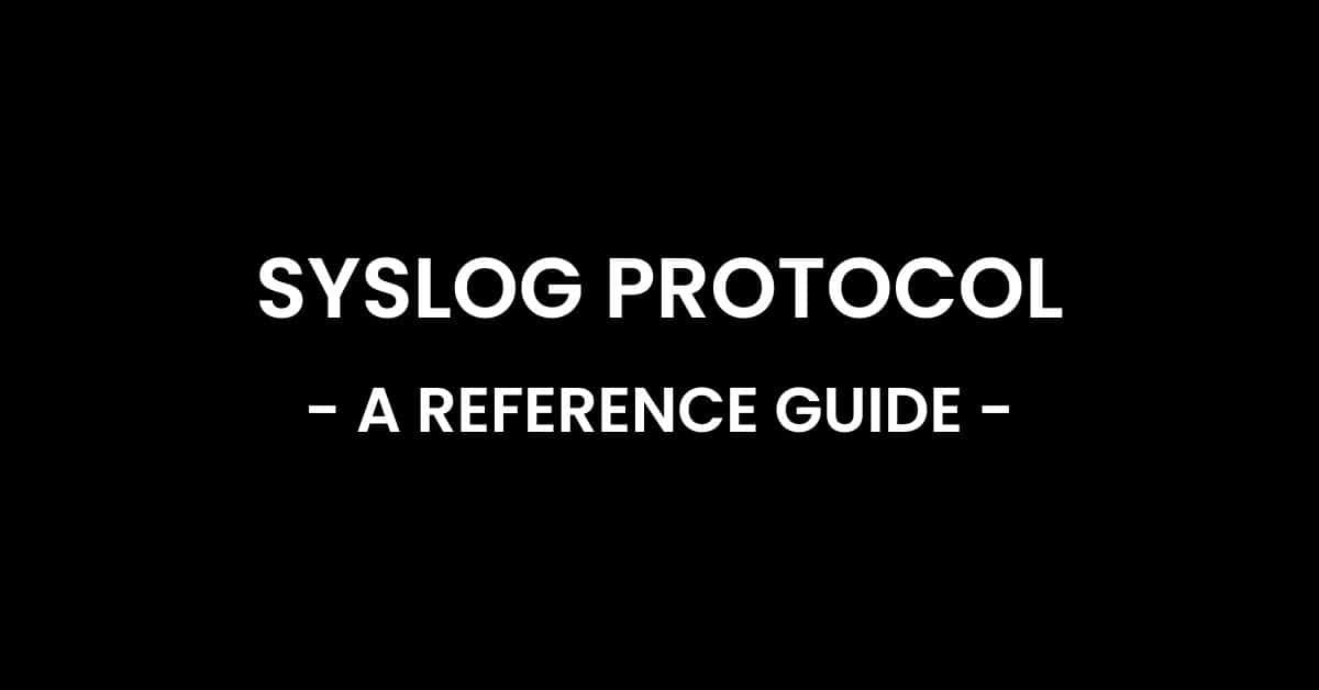 Syslog Protocol - A Reference Guide