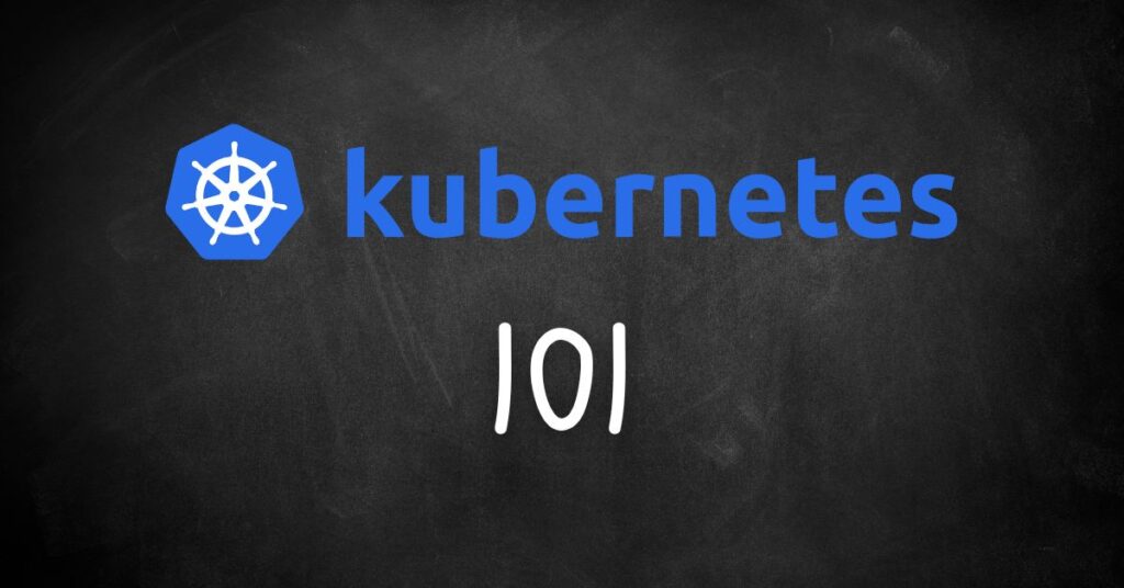 Kubernetes 101