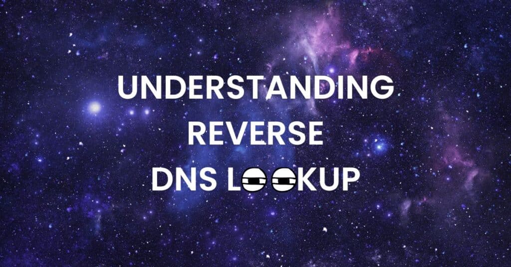 Understanding Reverse DNS Lookup