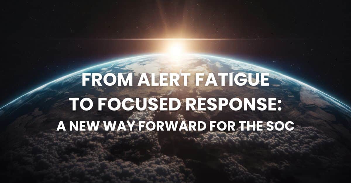 From Alert Fatigue to focused response