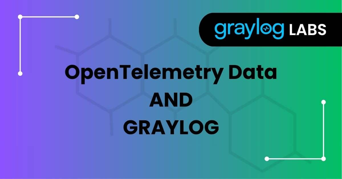 OpenTelemetry Data into Graylog