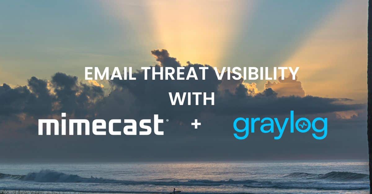 Email Threat Visibility with Mimecast and Graylog