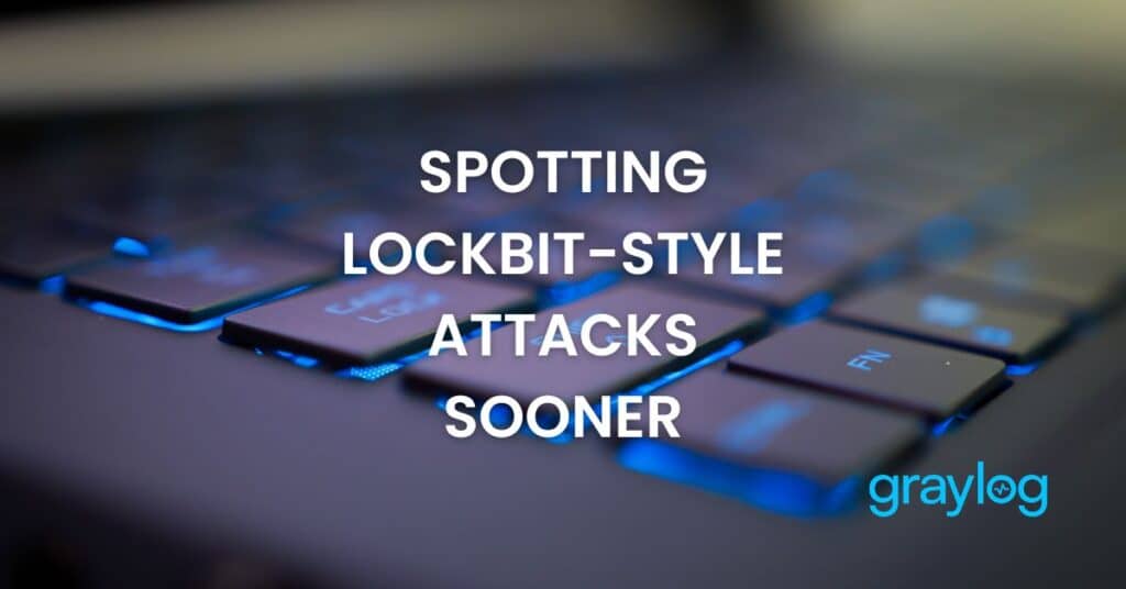 Spotting LockBit-Style Attacks Sooner