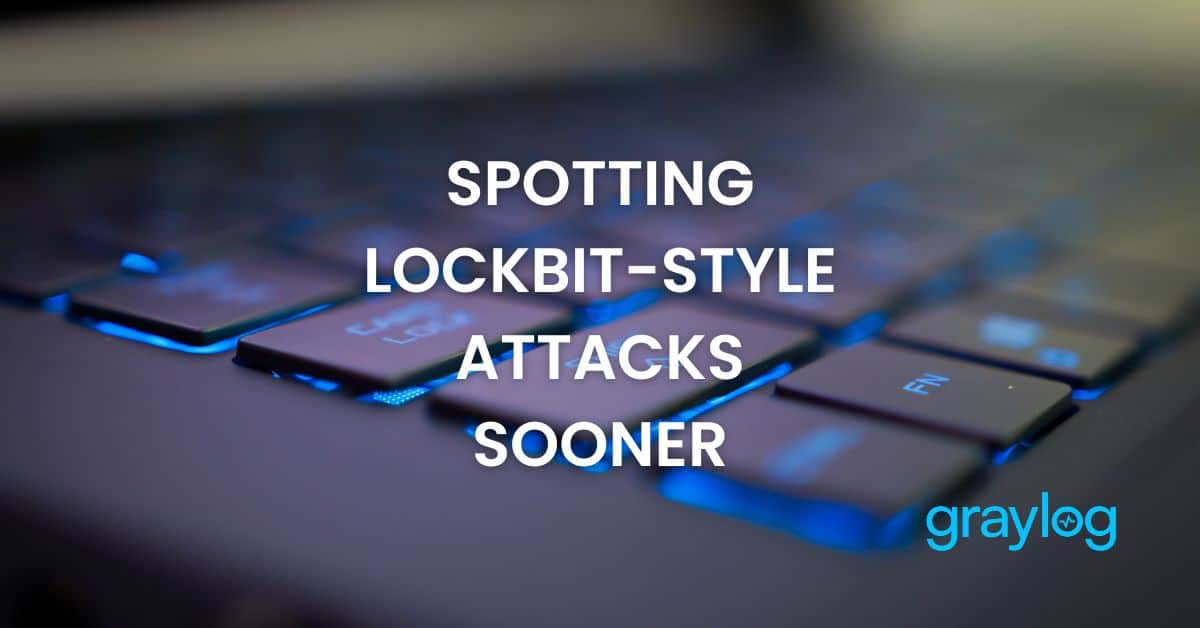 Spotting LockBit-Style Attacks Sooner