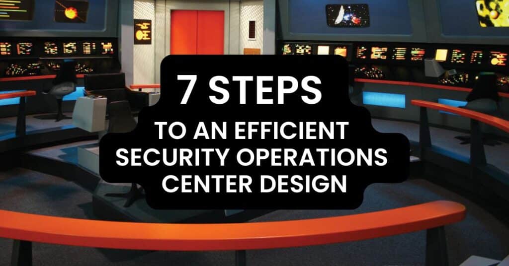 7 Steps to an efficient security operations center design