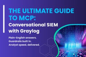 The Ultimate Guide to MCP: Conversational SIEM with Graylog