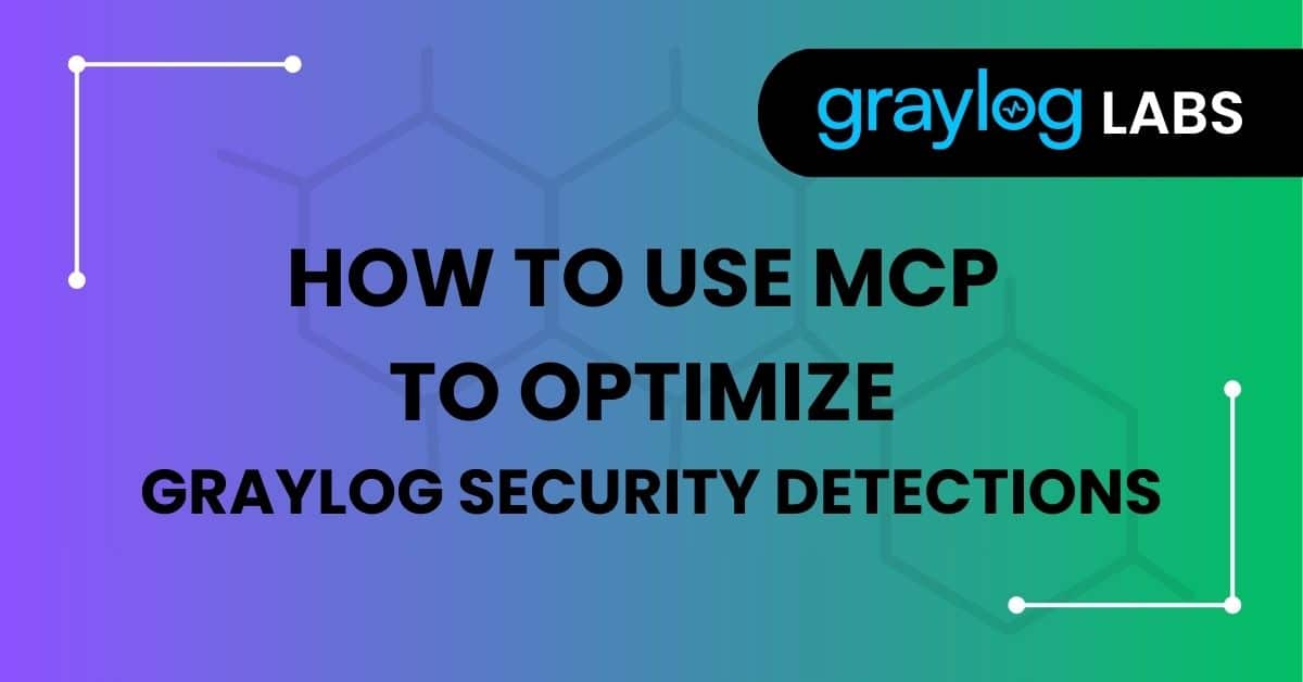 How to Use MCP to Optimize Your Graylog Security Detections
