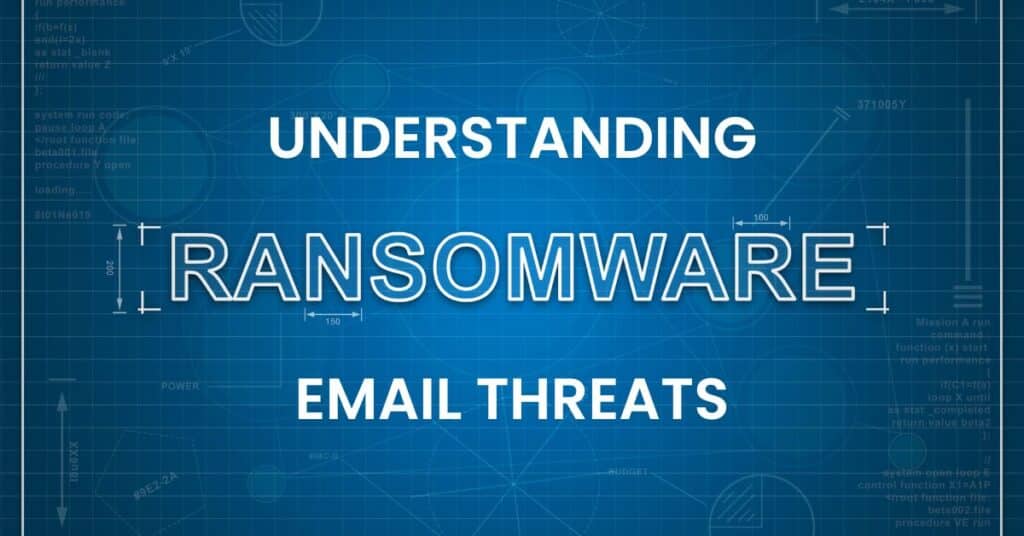 Understanding Ransomware Email Threats