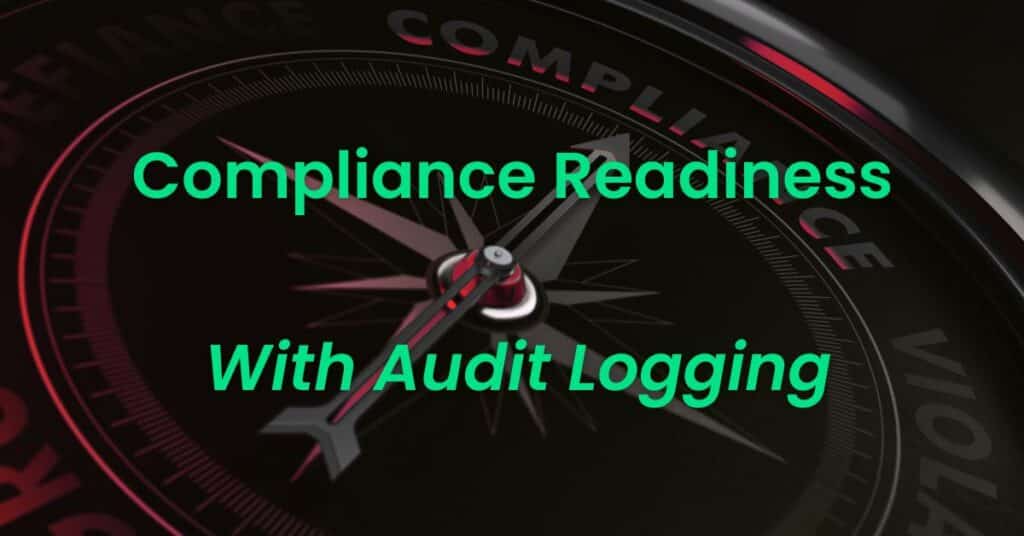 Compliance Readiness Audit Logging