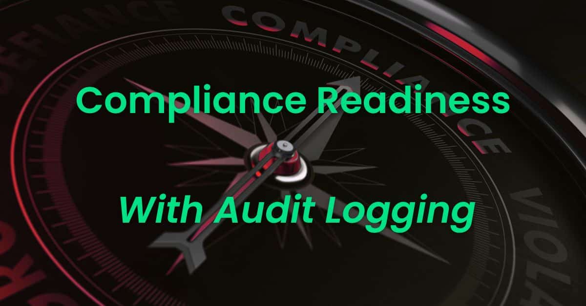 Compliance Readiness Audit Logging