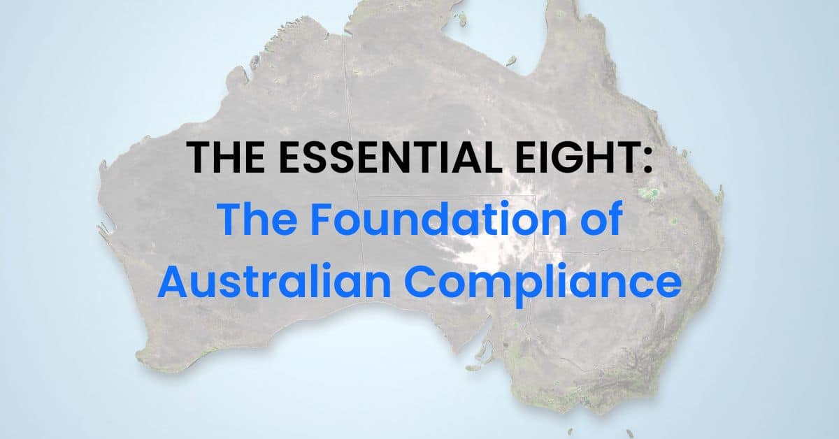 The Essential Eight-The Foundation of Australian Compliance