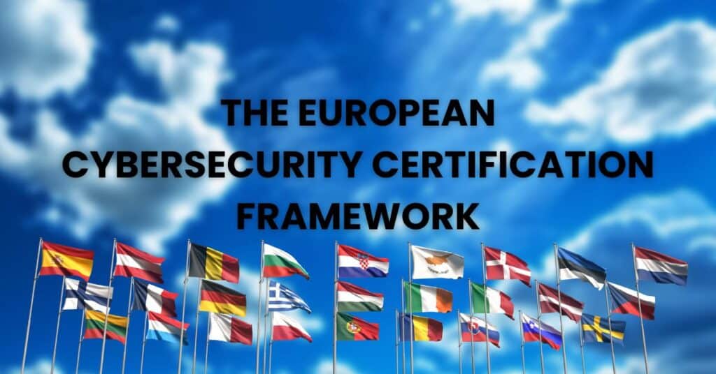 Understanding the European Cybersecurity Certification Framework