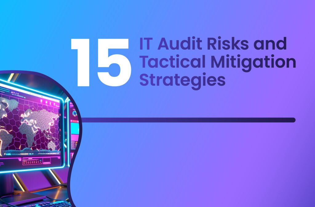 15 IT Audit Risks and Tactical Mitigation Strategies