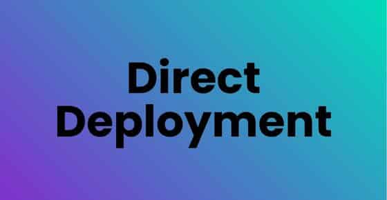 Direct Deployment