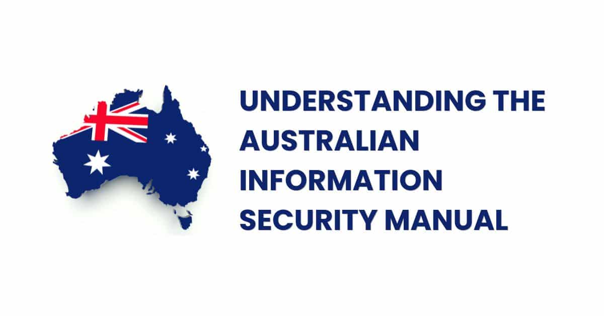 Understanding the Australian Information Security Manual