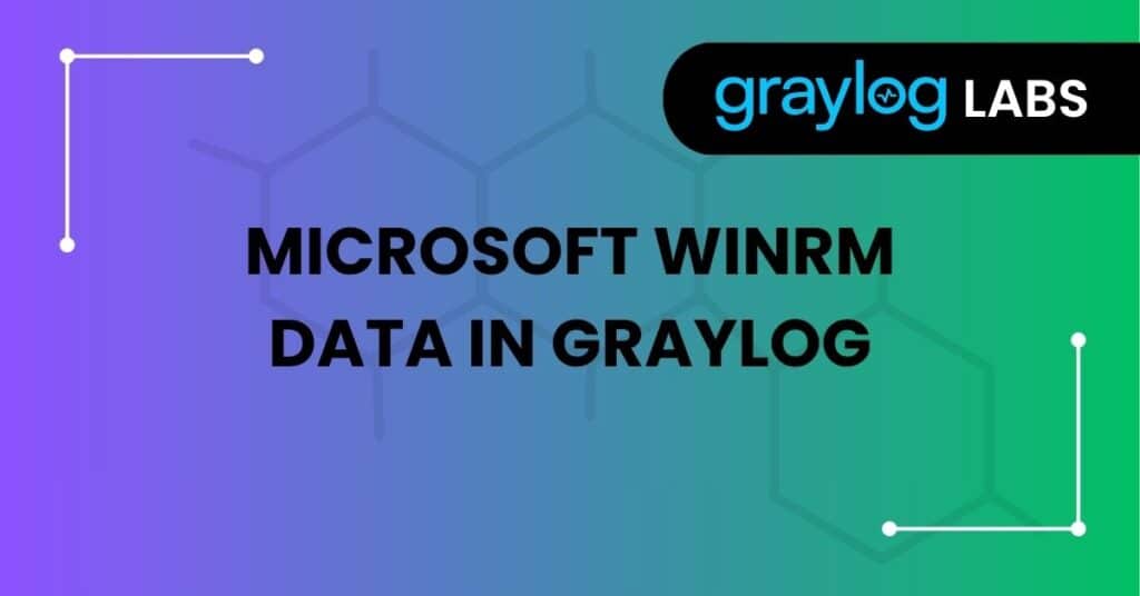 Microsoft WinRM Data in Graylog