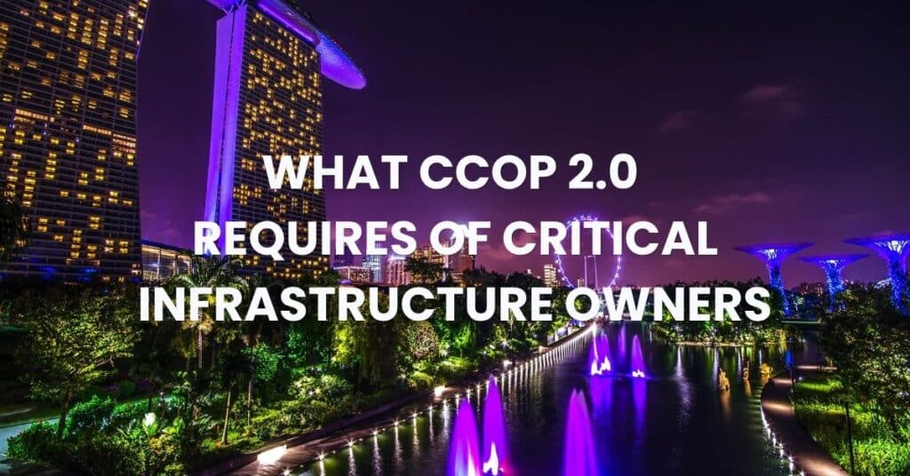 What Singapore's CCoP 2.0 Requires of Critical Infrastructure Owners