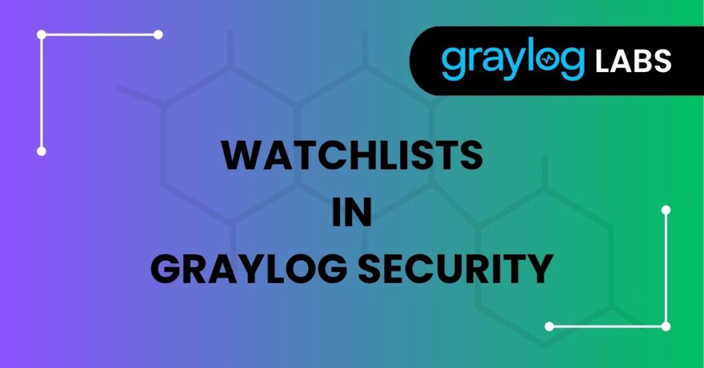 Watchlists In Graylog Security