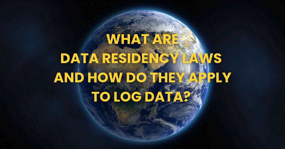 What are Data Residency Laws How Do They Apply to Log Data